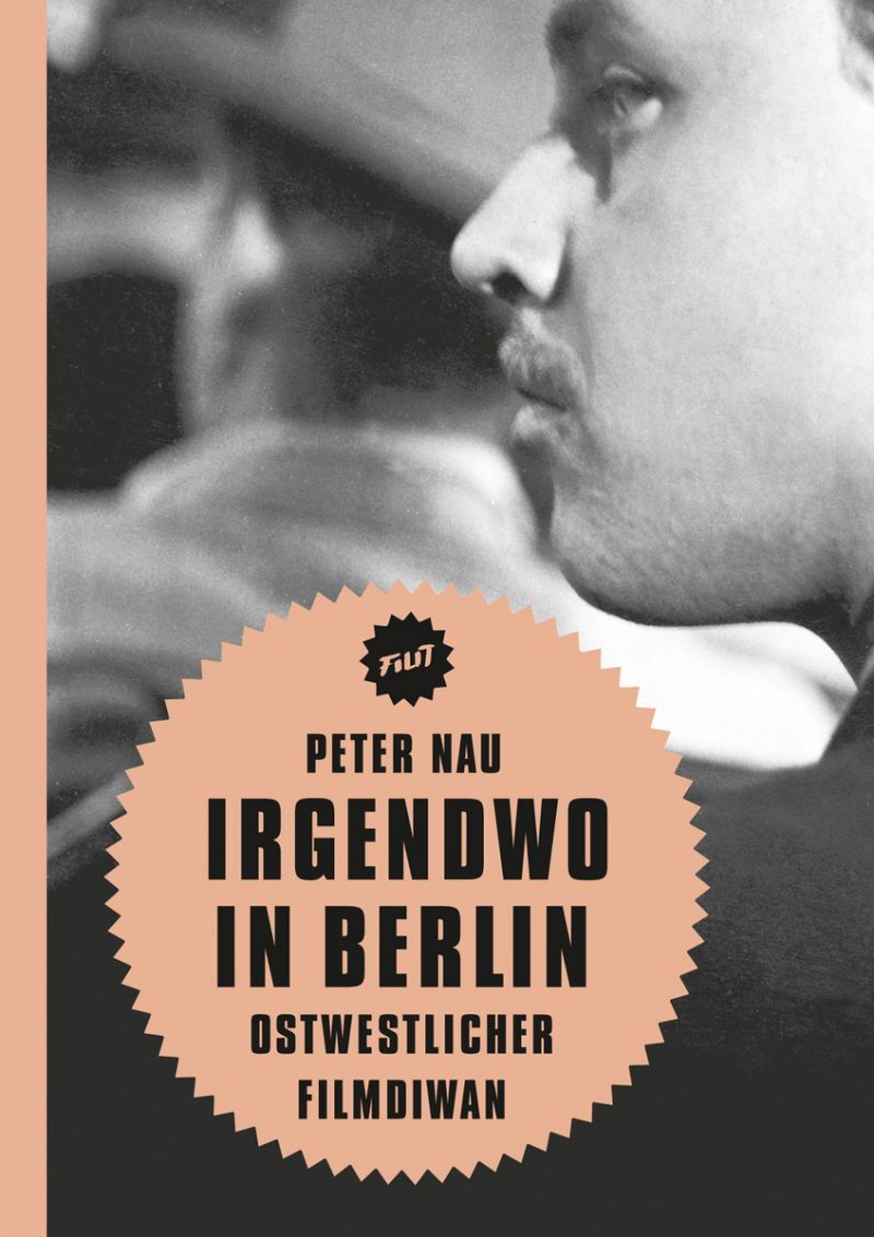 Cover des Buches "Irgendwo in Berlin. Ostwestlicher Filmdiwan" von Peter Nau