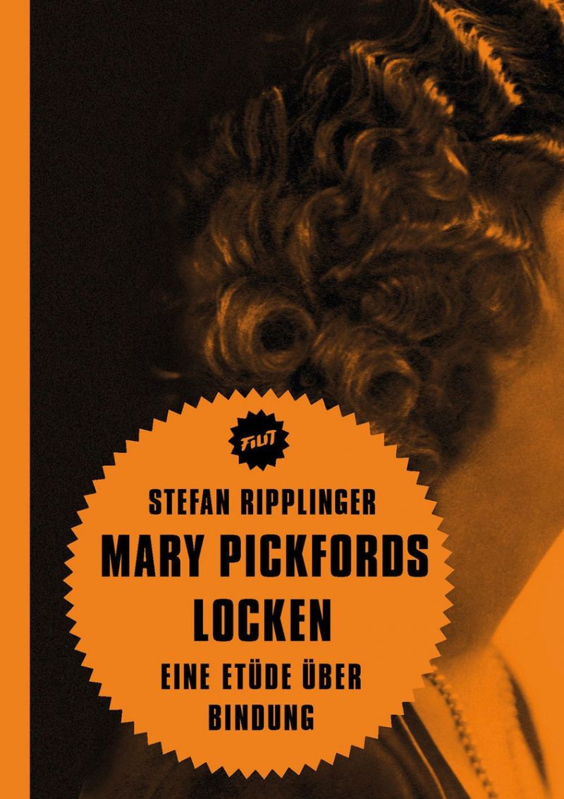 Cover des Buches "Mary Pickfords Locken. Eine Etüde über Bindung" von Stefan Ripplinger