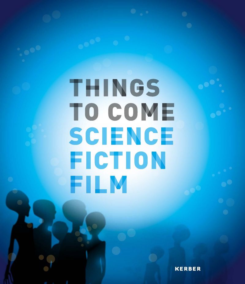Cover des Ausstellungskatalogs "Things to Come – Science · Fiction · Film"