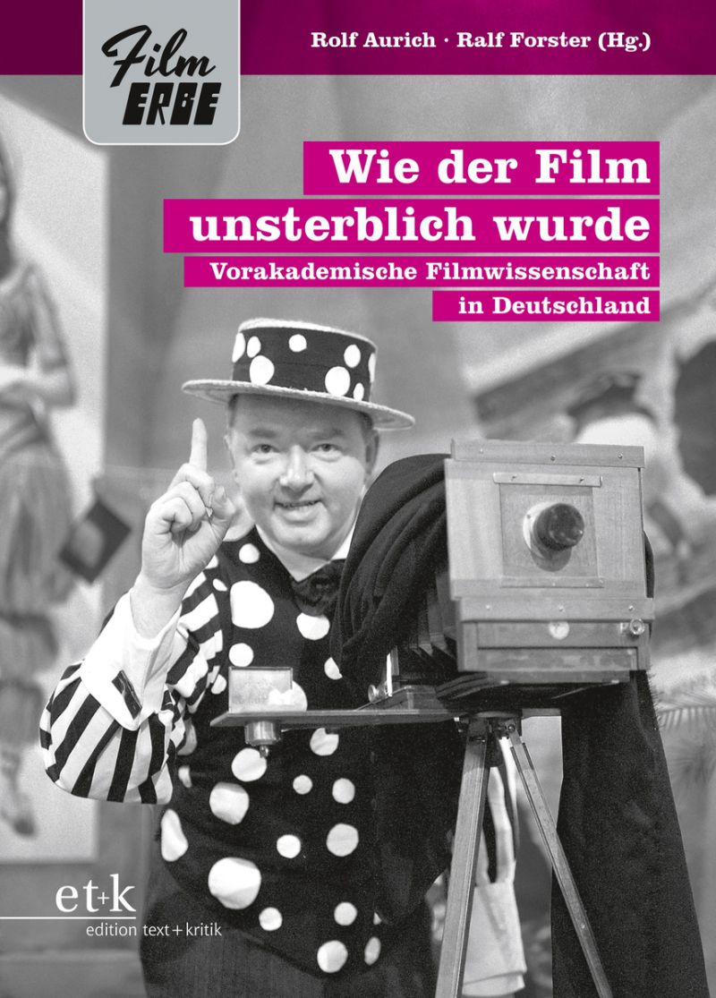 Buchcover von Wie der Film unsterblich wurde, herausgegeben von Rolf Aurich und Ralf Forster