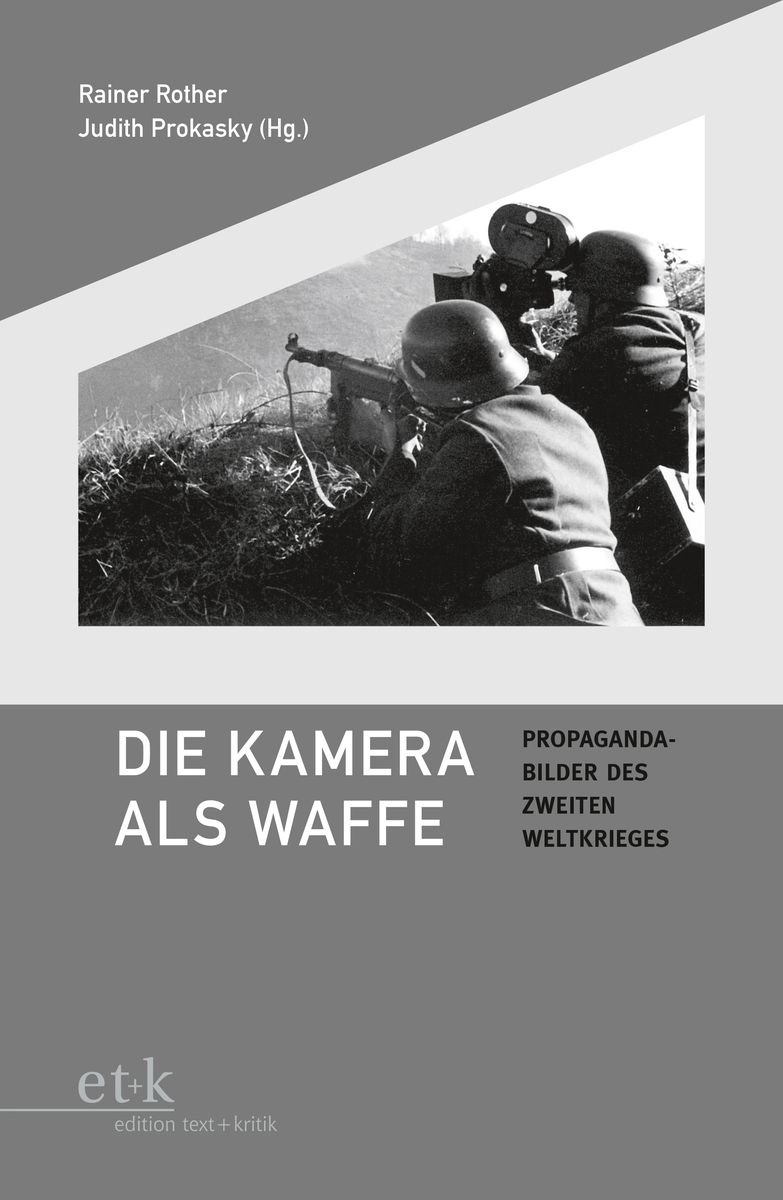 Cover des Buches "Die Kamera als Waffe. Propagandabilder des Zweiten Weltkriegs" herausgegeben von Rainer Rother und Judith Prokasky