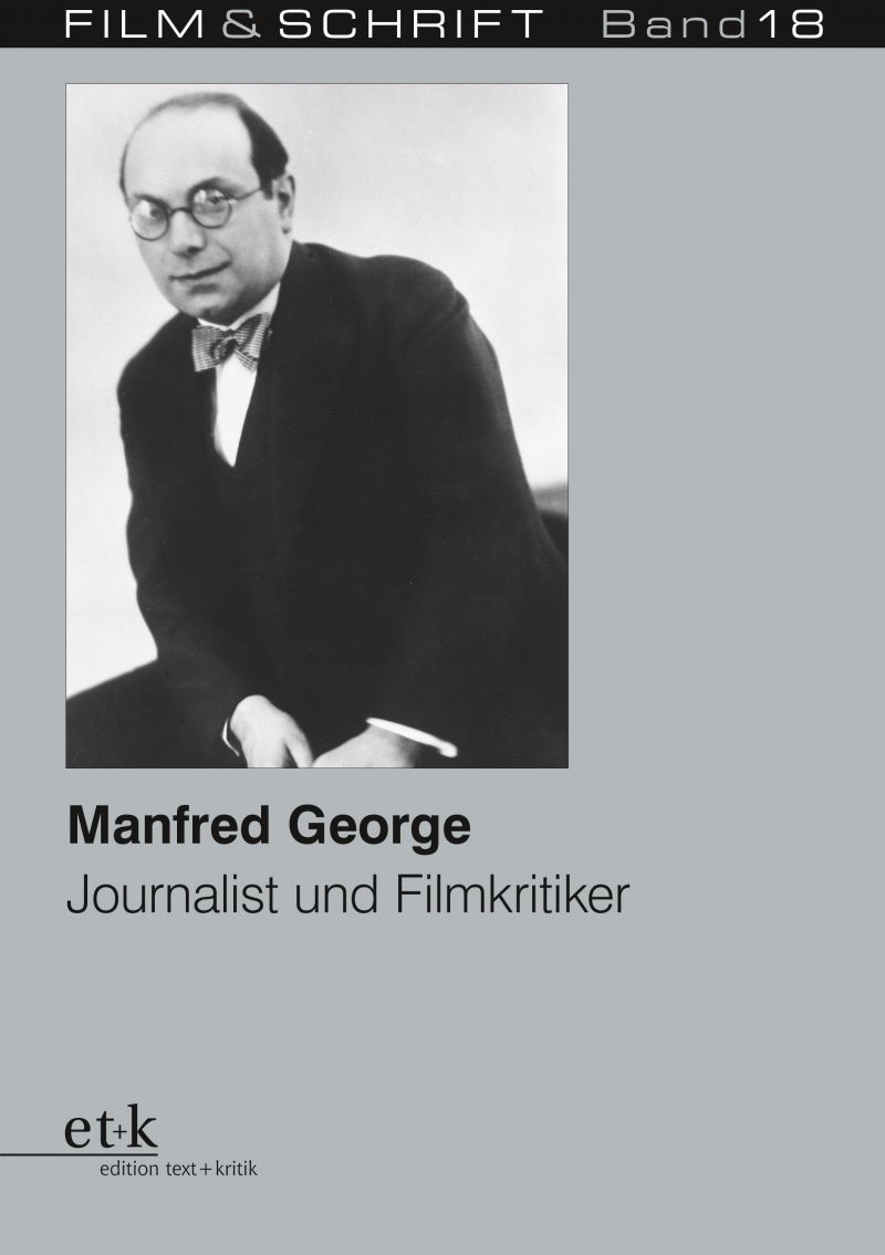Cover des Buches "Manfred George Journalist und Filmkritiker", herausgegeben von Rolf Aurich und Wolfgang Jacobsen 