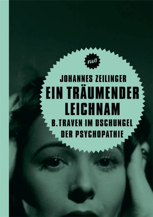 Cover des Buches "Ein träumender Leichnam. B. Traven im Dschungel der Psychopathie" von Johannes Zeilinger