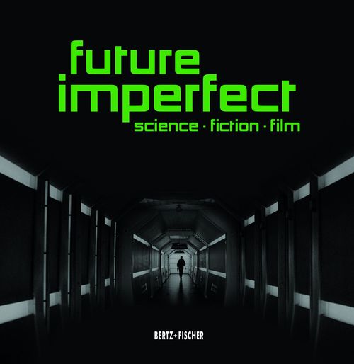 Katalogcover zur Berlinale-Retrospektive 2017 "Future Imperfect. Science • Fiction • Film"
